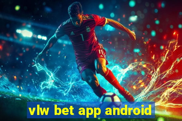 vlw bet app android