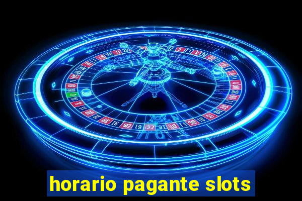 horario pagante slots