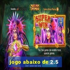 jogo abaixo de 2.5