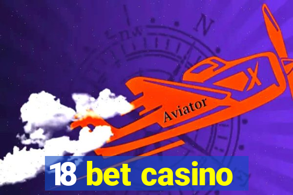 18 bet casino