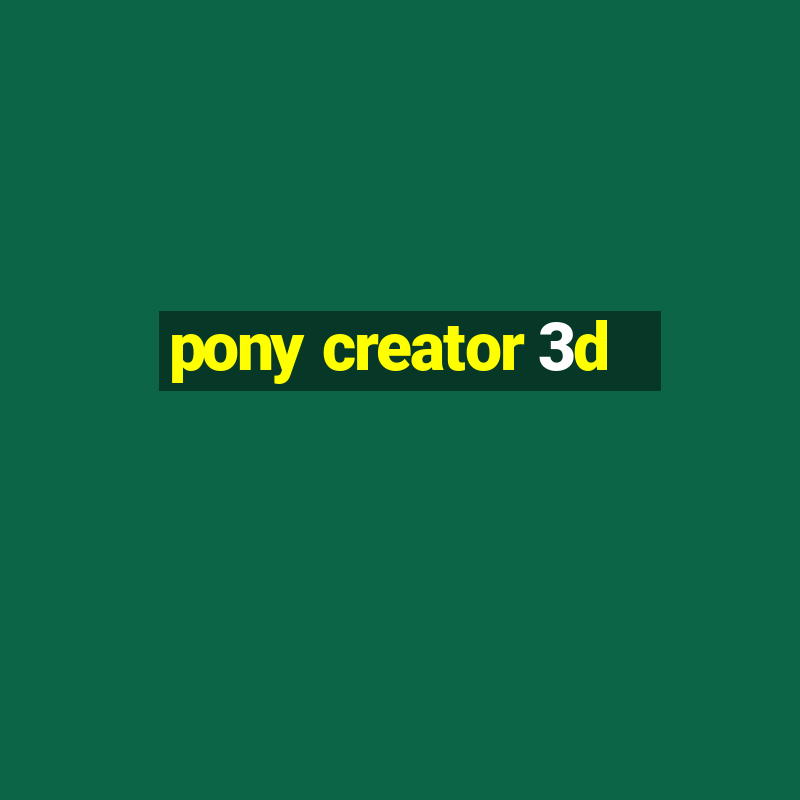 pony creator 3d