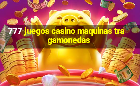 777 juegos casino maquinas tragamonedas