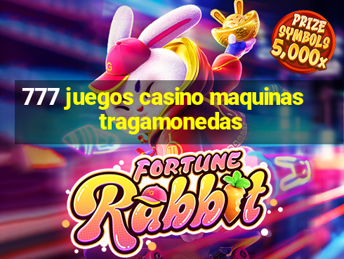 777 juegos casino maquinas tragamonedas