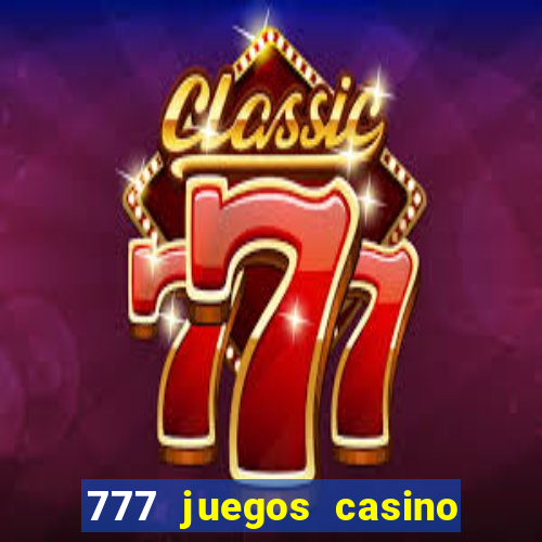 777 juegos casino maquinas tragamonedas