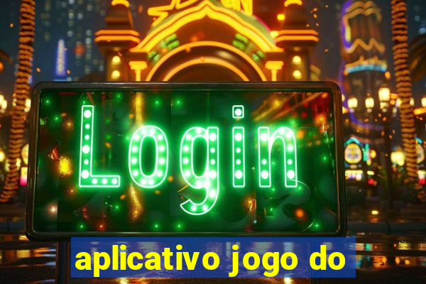 aplicativo jogo do