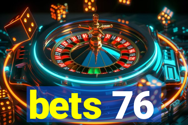 bets 76