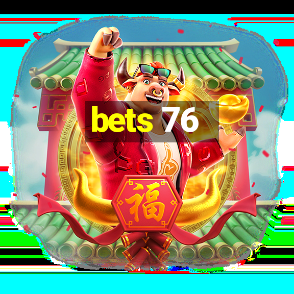 bets 76