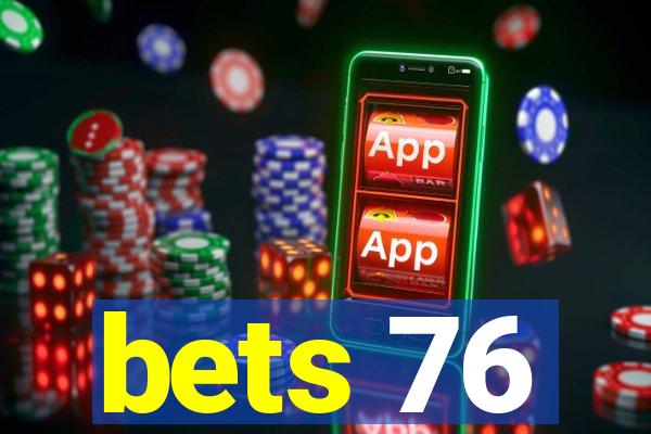 bets 76