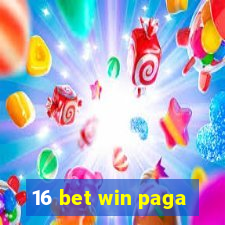 16 bet win paga