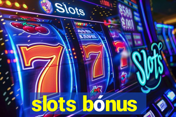 slots bónus