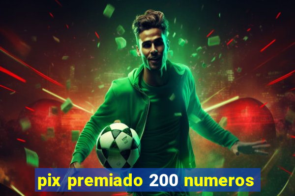 pix premiado 200 numeros