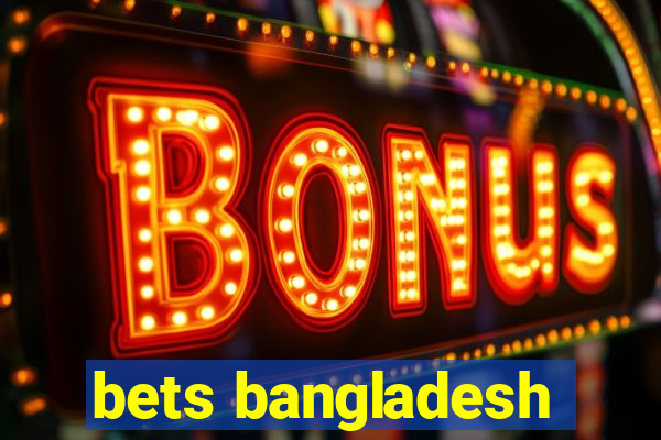 bets bangladesh