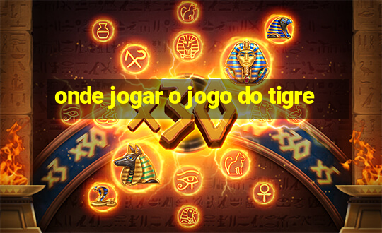 onde jogar o jogo do tigre