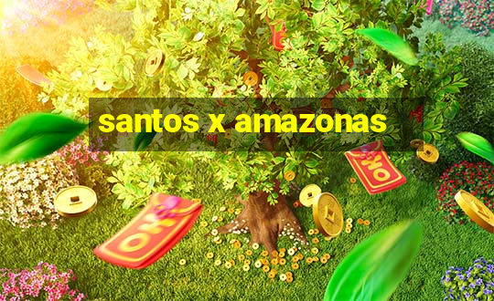 santos x amazonas