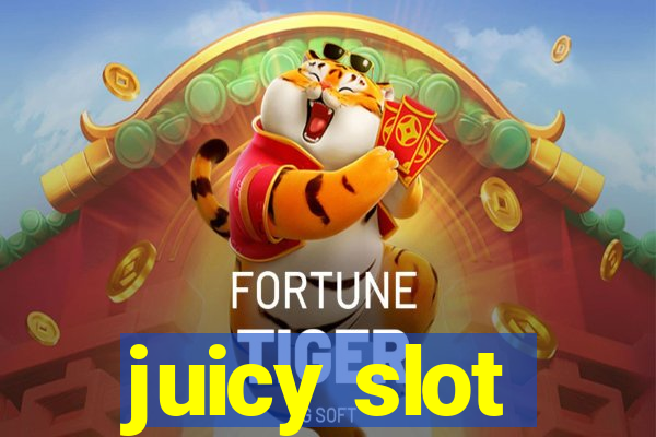 juicy slot