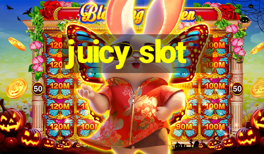 juicy slot