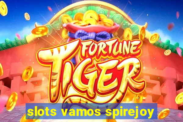 slots vamos spirejoy