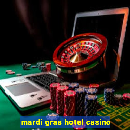 mardi gras hotel casino