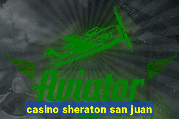 casino sheraton san juan