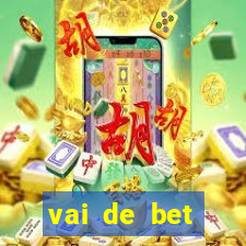 vai de bet deposito minimo