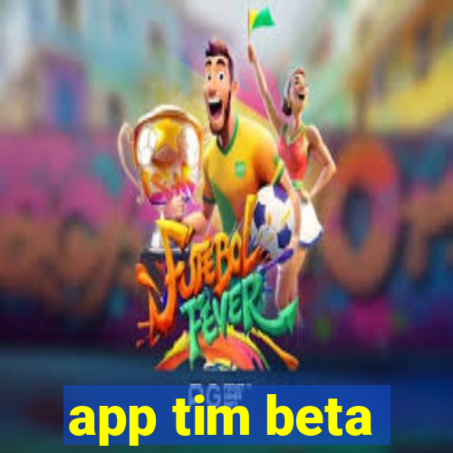 app tim beta