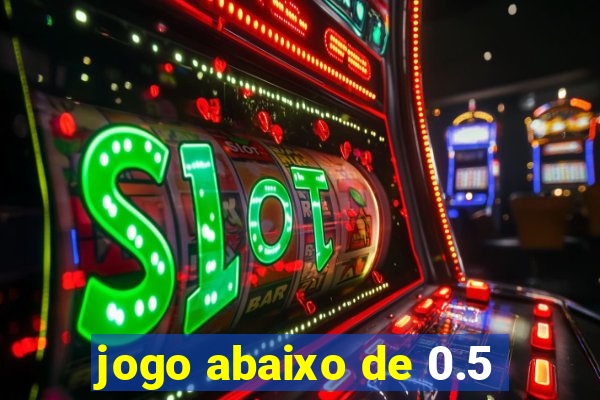 jogo abaixo de 0.5