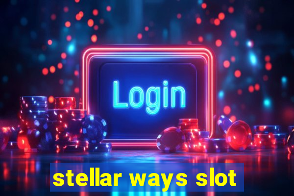 stellar ways slot