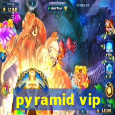 pyramid vip