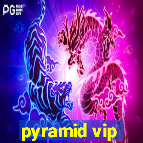 pyramid vip