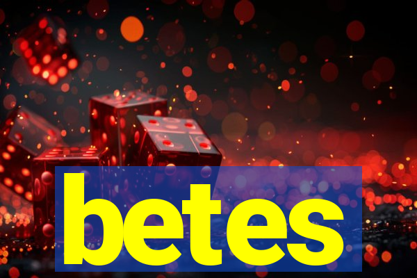 betes