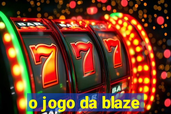 o jogo da blaze