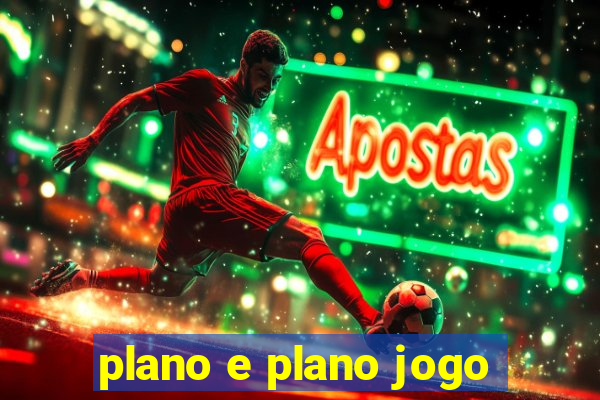 plano e plano jogo