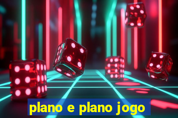 plano e plano jogo