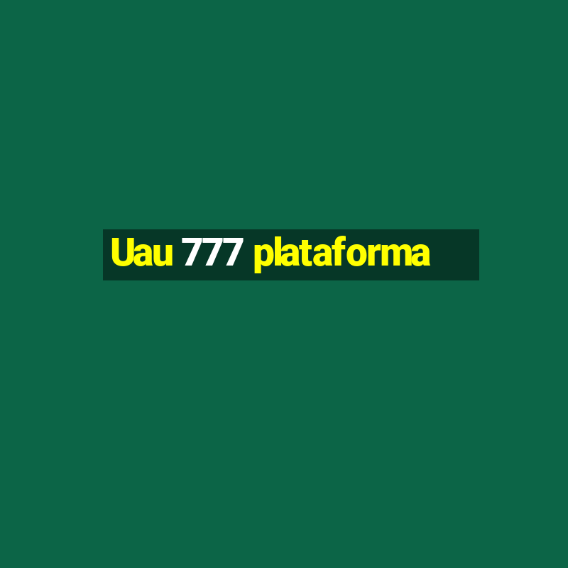 Uau 777 plataforma