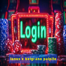 lanus x belgrano palpite