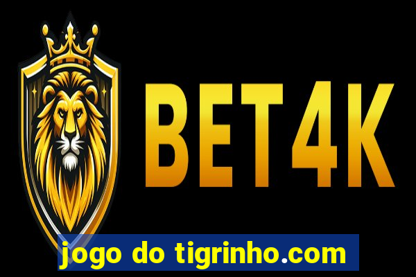 jogo do tigrinho.com