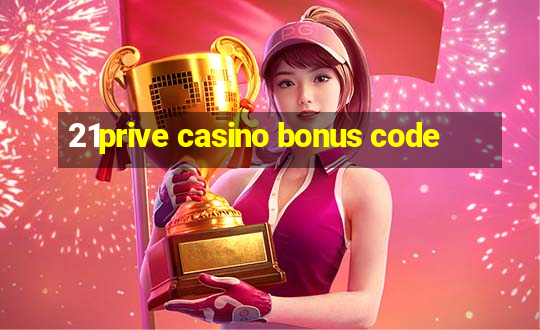 21prive casino bonus code