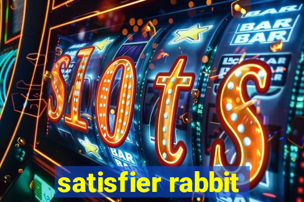 satisfier rabbit