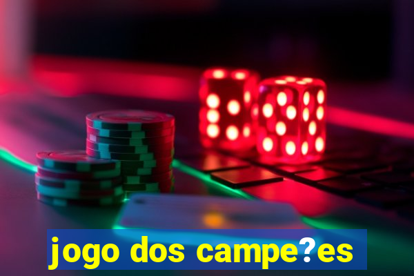 jogo dos campe?es