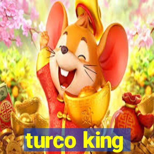 turco king