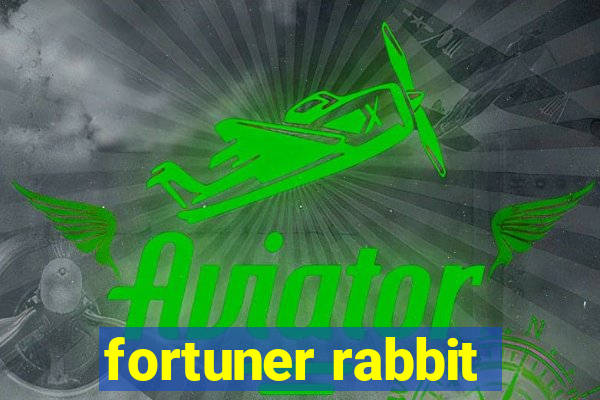 fortuner rabbit