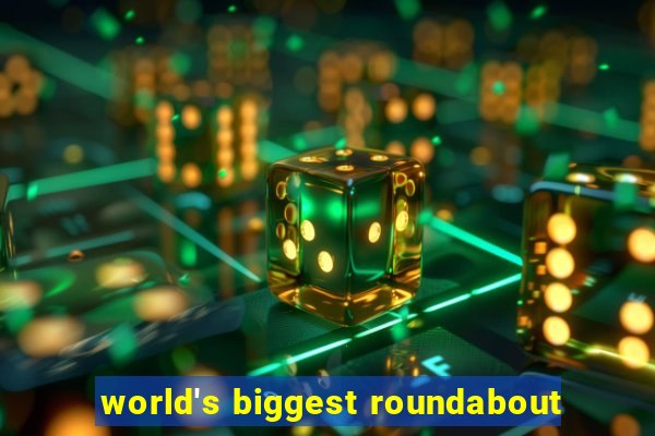 world's biggest roundabout