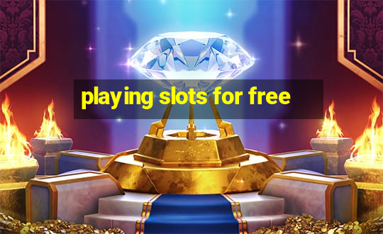 playing slots for free