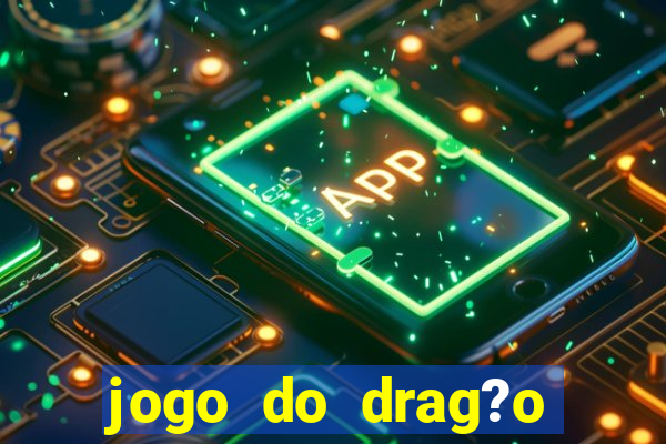 jogo do drag?o para ganhar dinheiro