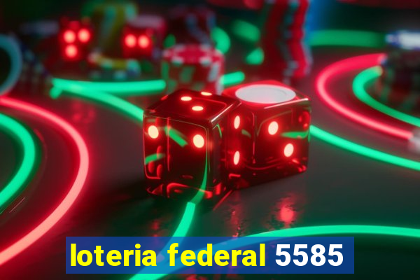 loteria federal 5585