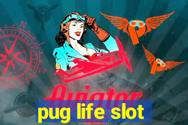 pug life slot