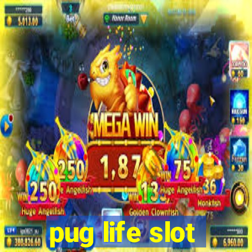 pug life slot