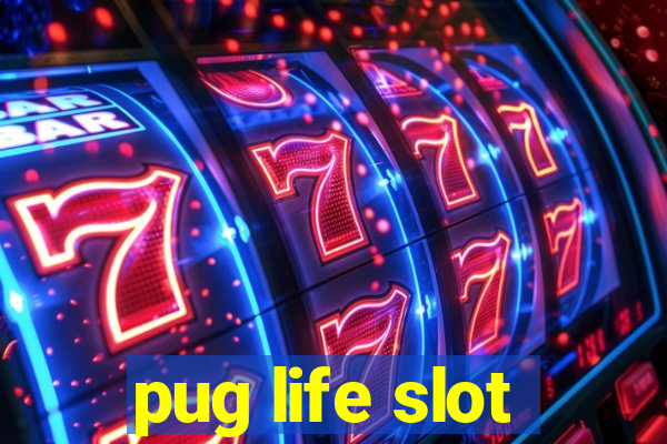 pug life slot