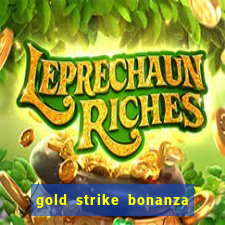 gold strike bonanza fortune play slot