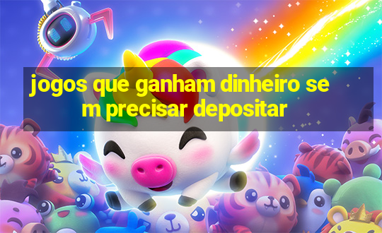 jogos que ganham dinheiro sem precisar depositar